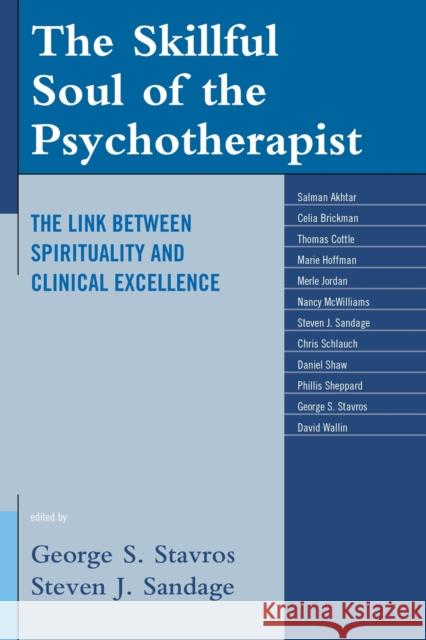 The Skillful Soul of the Psychotherapist: The Link Between Spirituality and Clinical Excellence Stavros, George S. 9781442234482 Rowman & Littlefield Publishers