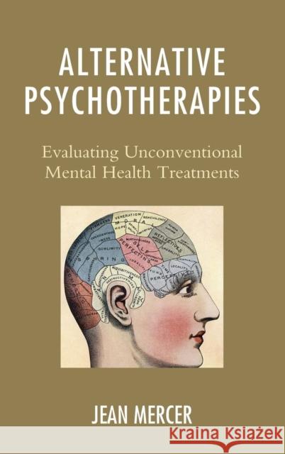 Alternative Psychotherapies: Evaluating Unconventional Mental Health Treatments Jean Mercer 9781442234918 Rowman & Littlefield Publishers