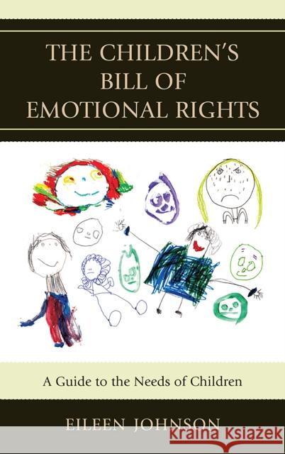 The Children's Bill of Emotional Rights: A Guide to the Needs of Children Johnson, Eileen 9781442235076