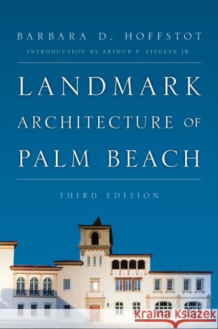 Landmark Architecture of Palm Beach Barbara D. Hoffstot Arthur P., Jr. Ziegler  9781442237865 Rowman & Littlefield Publishers