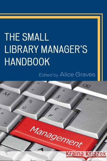 The Small Library Manager's Handbook Alice Graves 9781442239876 Rowman & Littlefield Publishers