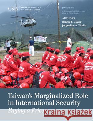 Taiwan's Marginalized Role in International Security: Paying a Price Glaser, Bonnie S. 9781442240599