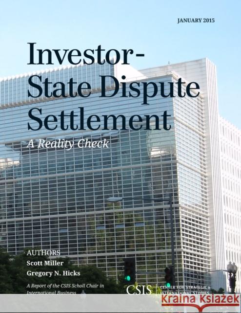 Investor-State Dispute Settlement: A Reality Check Scott Miller Gregory N. Hicks  9781442240728 Rowman & Littlefield Publishers