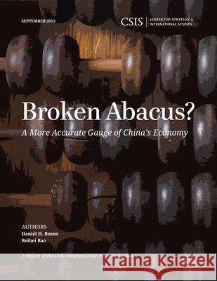 Broken Abacus?: A More Accurate Gauge of China's Economy Daniel Rosen Beibei Bao  9781442240841 Rowman & Littlefield Publishers
