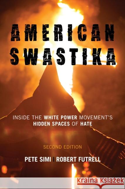 American Swastika: Inside the White Power Movement's Hidden Spaces of Hate Pete Simi Robert Futrell 9781442241367 Rowman & Littlefield Publishers