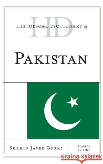 Historical Dictionary of Pakistan, Fourth Edition Burki, Shahid Javed 9781442241473
