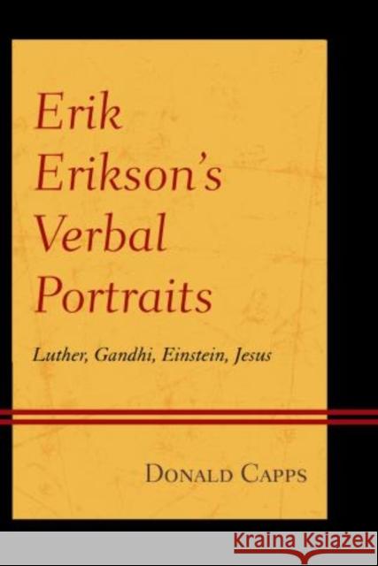 Erik Erikson's Verbal Portraits: Luther, Gandhi, Einstein, Jesus Donald Capps   9781442241510 Rowman & Littlefield Publishers