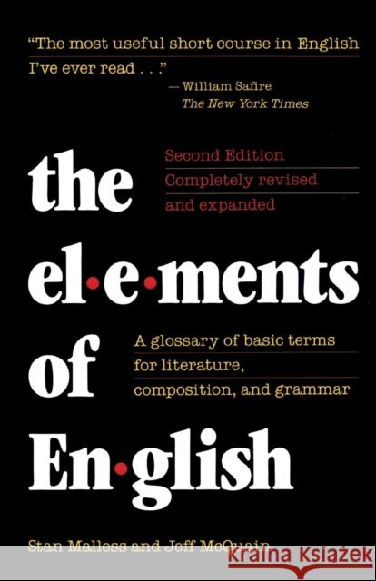 The Elements of English: A Glossary of Basic Terms for Literature, Composition, and Grammar Stan Malless Jeff McQuain 9781442241954 Rowman & Littlefield Publishers