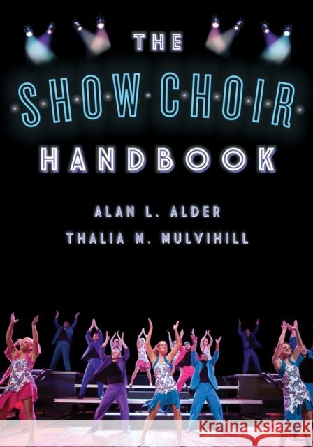 The Show Choir Handbook Alan L. Alder Thalia M., PH.D . Mulvihill 9781442242012