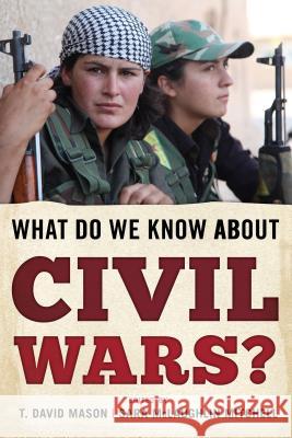 What Do We Know about Civil Wars? T. David Mason Sara McLaughlin Mitchell 9781442242258 Rowman & Littlefield Publishers