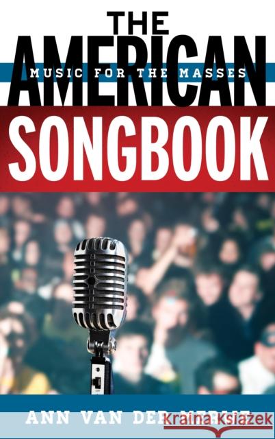 The American Songbook: Music for the Masses Ann Ommen Va 9781442242449 Rowman & Littlefield Publishers