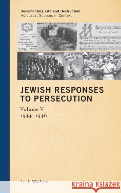 Jewish Responses to Persecution: 1944–1946 Leah Wolfson 9781442243361 Rowman & Littlefield
