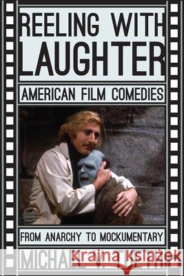 Reeling with Laughter: American Film Comedies: From Anarchy to Mockumentary Tueth, Michael V. 9781442243644 Rowman & Littlefield Publishers