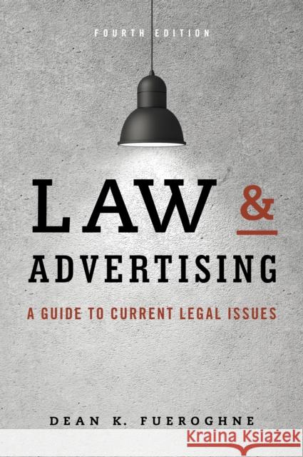Law & Advertising: A Guide to Current Legal Issues Dean K. Fueroghne 9781442244887 Rowman & Littlefield Publishers