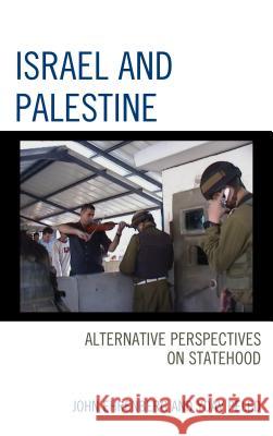 Israel and Palestine: Alternative Perspectives on Statehood Ehrenberg, John 9781442245075