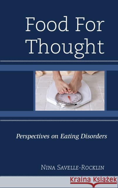 Food for Thought: Perspectives on Eating Disorders Nina Savelle-Rocklin 9781442246003 Rowman & Littlefield Publishers