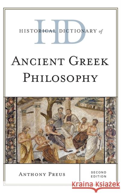 Historical Dictionary of Ancient Greek Philosophy, Second Edition Preus, Anthony 9781442246386