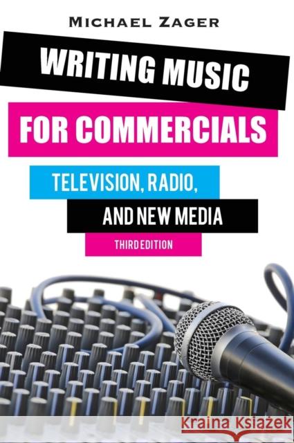 Writing Music for Commercials: Television, Radio, and New Media Michael Zager 9781442246669 Rowman & Littlefield Publishers