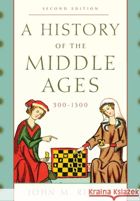 A History of the Middle Ages, 300-1500 John M. Riddle 9781442246850 Rowman & Littlefield Publishers