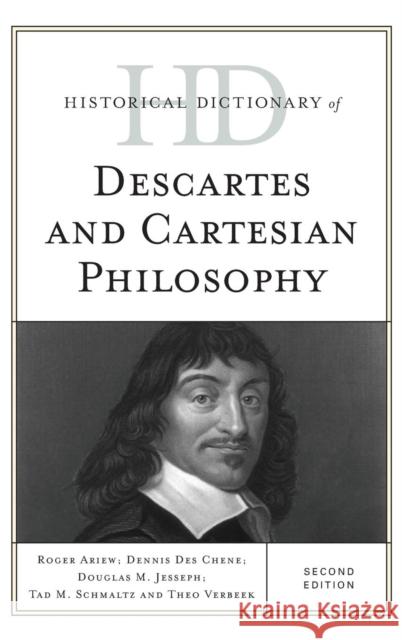 Historical Dictionary of Descartes and Cartesian Philosophy, Second Edition Ariew, Roger 9781442247680 Rowman & Littlefield Publishers