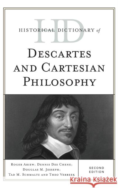 Historical Dictionary of Descartes and Cartesian Philosophy, Second Edition Ariew, Roger 9781442247680