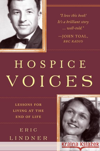 Hospice Voices: Lessons for Living at the End of Life Lindner, Eric 9781442247895 Rowman & Littlefield Publishers