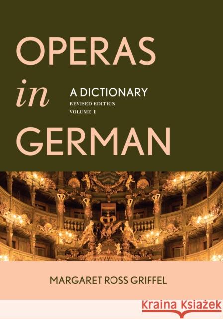 Operas in German: A Dictionary Griffel, Margaret Ross 9781442247963