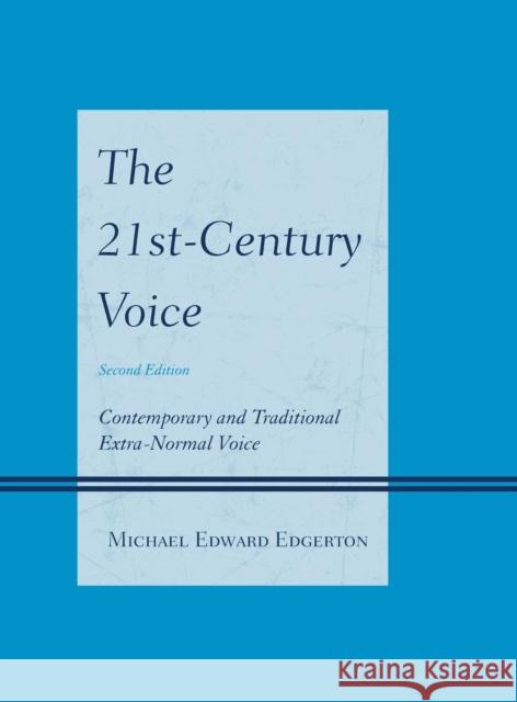 The 21st-Century Voice: Contemporary and Traditional Extra-Normal Voice Edgerton, Michael Edward 9781442248243 Rowman & Littlefield Publishers