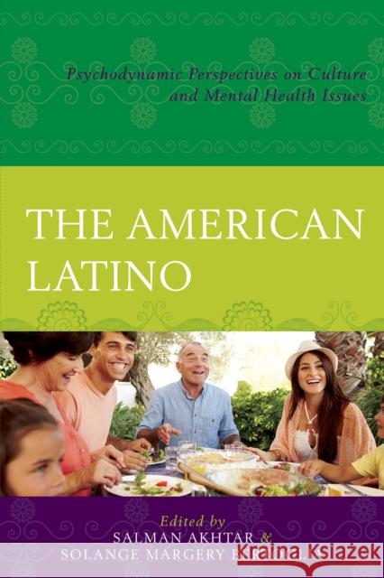 The American Latino: Psychodynamic Perspectives on Culture and Mental Health Issues Laria, Amaro J. 9781442248564 Rowman & Littlefield Publishers