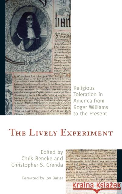 The Lively Experiment: Religious Toleration in America from Roger Williams to the Present Beneke, Chris 9781442248724 Rowman & Littlefield Publishers