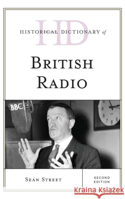 Historical Dictionary of British Radio Sean Street 9781442249226 Rowman & Littlefield Publishers