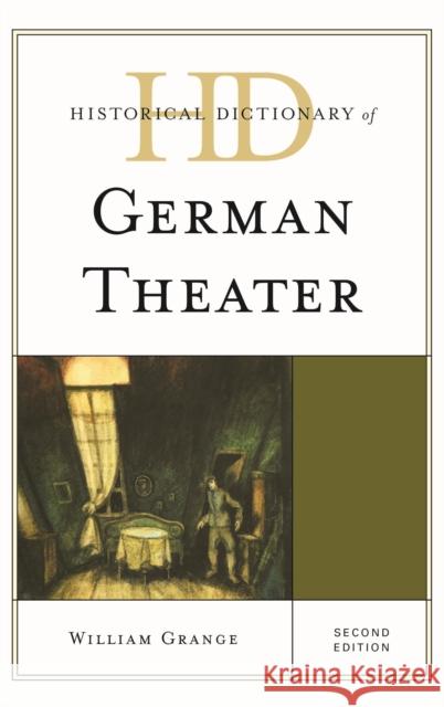 Historical Dictionary of German Theater William Grange 9781442250192 Rowman & Littlefield Publishers