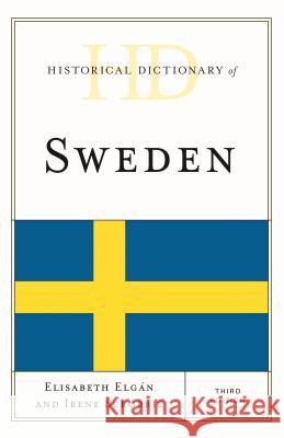 Historical Dictionary of Sweden Irene Scobbie Elisabeth Elgaan 9781442250703 Rowman & Littlefield Publishers