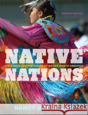 Native Nations: Cultures and Histories of Native North America Nancy Bonvillain 9781442251458 Rowman & Littlefield Publishers
