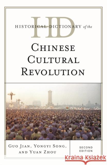 Historical Dictionary of the Chinese Cultural Revolution Jian Guo Yongyi Song Yuan Zhou 9781442251717