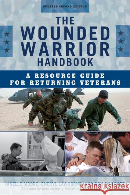 The Wounded Warrior Handbook: A Resource Guide for Returning Veterans Janelle B. Moore, Cheryl Lawhorne-Scott, Don Philpott 9781442251960 Rowman & Littlefield