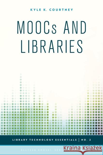 MOOCs and Libraries Courtney, Kyle K. 9781442252936 Rowman & Littlefield Publishers