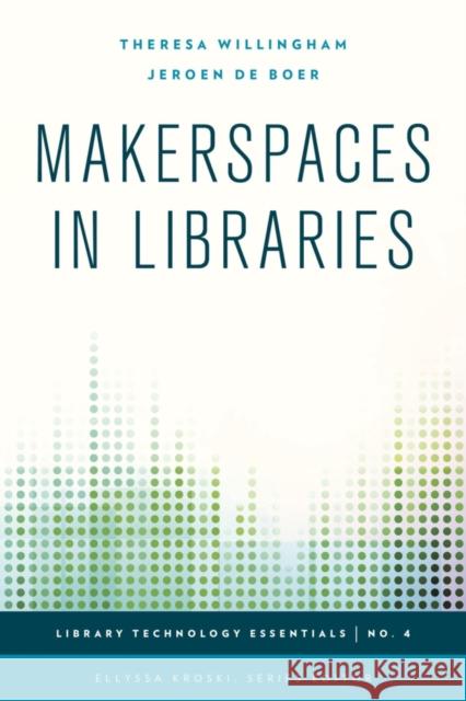 Makerspaces in Libraries Theresa Willingham Jeroen Deboer 9781442252998