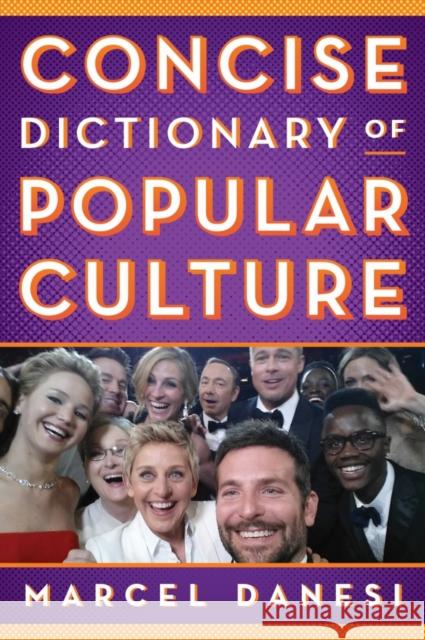 Concise Dictionary of Popular Culture Marcel Danesi 9781442253117 Rowman & Littlefield Publishers