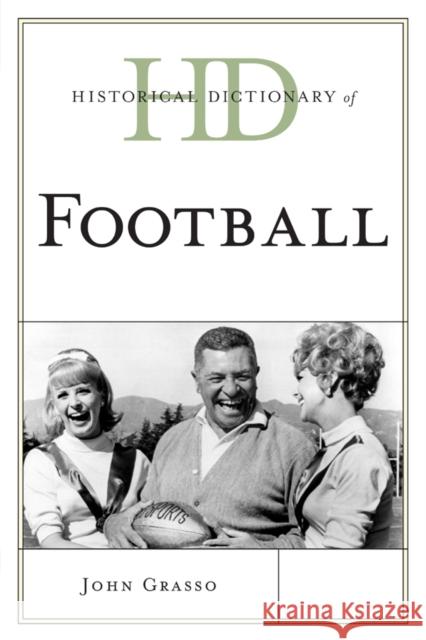 Historical Dictionary of Football John Grasso 9781442255357 Rowman & Littlefield Publishers