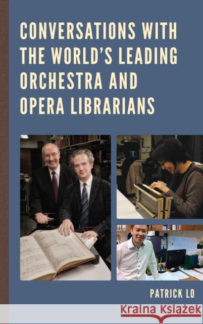 Conversations with the World's Leading Orchestra and Opera Librarians Patrick Lo 9781442255425 Rowman & Littlefield Publishers