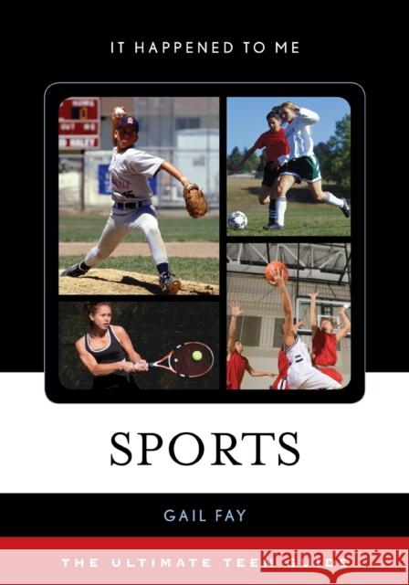 Sports: The Ultimate Teen Guide Gail Fay   9781442256613 Rowman & Littlefield Publishers