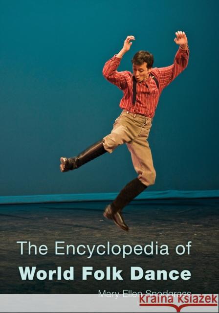 The Encyclopedia of World Folk Dance Mary Ellen Snodgrass 9781442257481