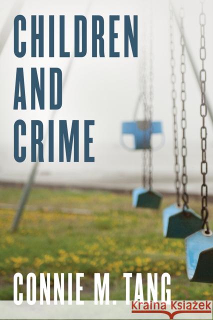 Children and Crime Connie M. Tang 9781442257528