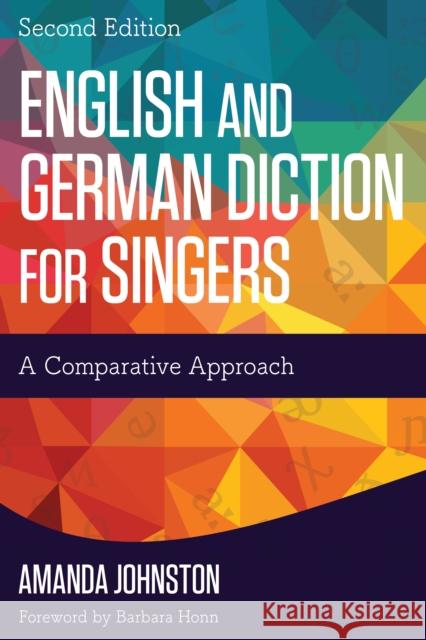 English and German Diction for Singers: A Comparative Approach Amanda Johnston 9781442260887 Rowman & Littlefield Publishers