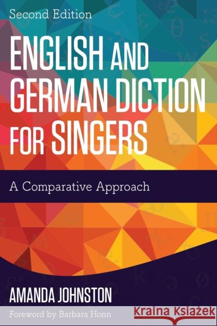 English and German Diction for Singers: A Comparative Approach Amanda Johnston 9781442260894 Rowman & Littlefield Publishers