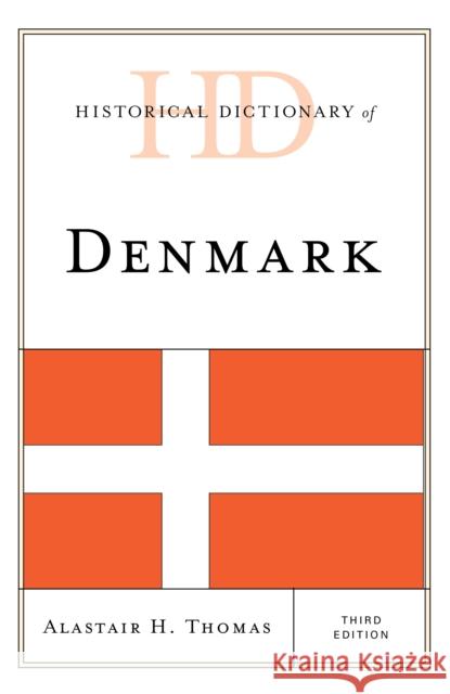 Historical Dictionary of Denmark Alastair H. Thomas 9781442264649 Rowman & Littlefield Publishers