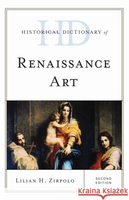 Historical Dictionary of Renaissance Art Lilian H. Zirpolo 9781442264663 Rowman & Littlefield Publishers