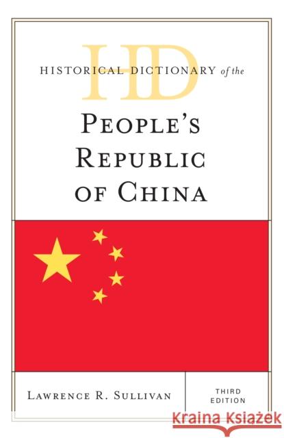 Historical Dictionary of the People's Republic of China Lawrence R. Sullivan 9781442264687