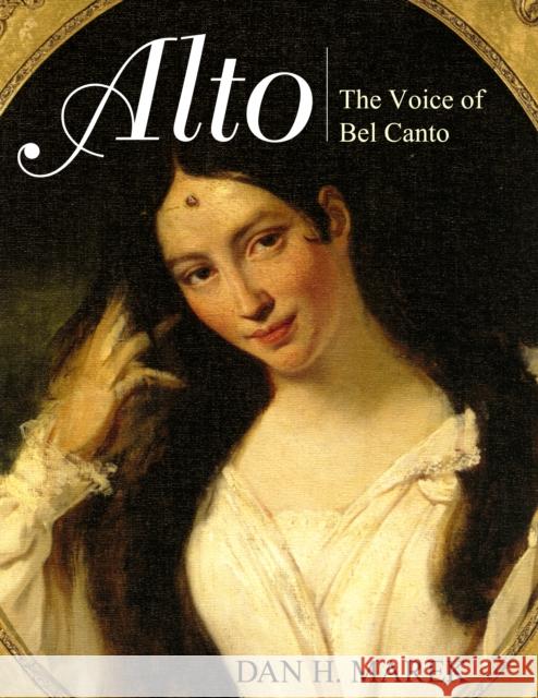 Alto: The Voice of Bel Canto Dan Marek 9781442265059 Rowman & Littlefield Publishers